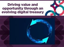 Driving value and opportunity through an evolving digital treasury